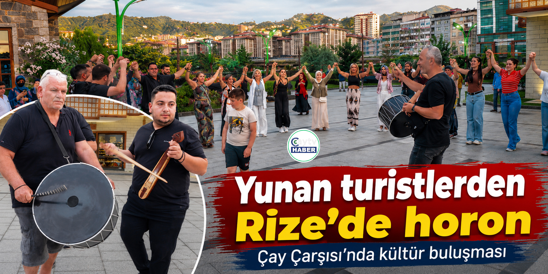 Yunan turistlerden Rize’de horonlu kültür buluşması