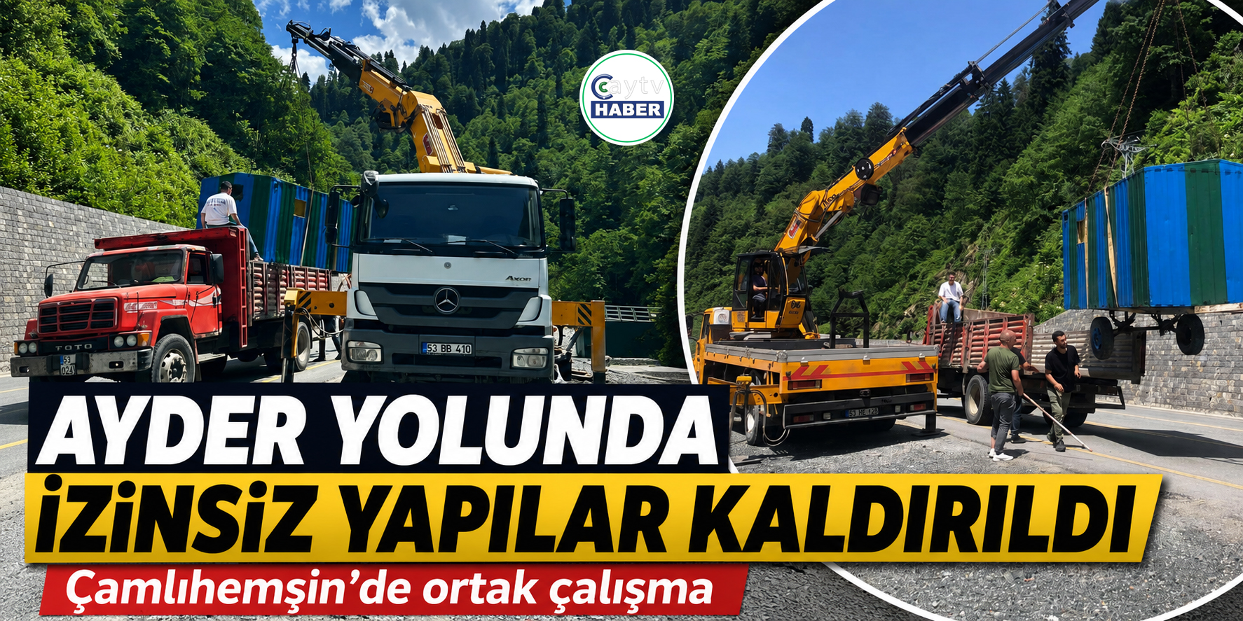 Ayder yolunda kaçak yapılara müdahale: İzinsiz yapılar kaldırıldı