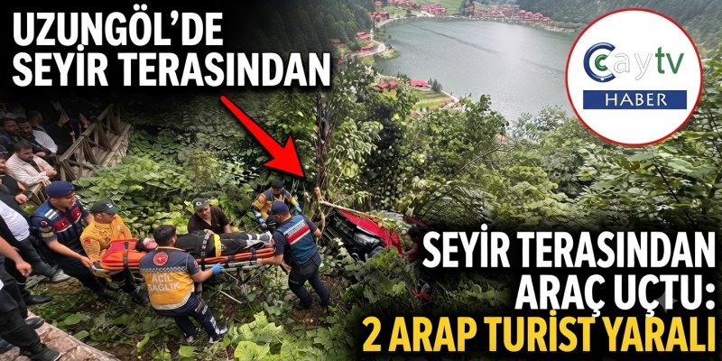 Uzungöl’de Seyir Terasından Araç Uçtu: 2 Arap Turist Yaralı