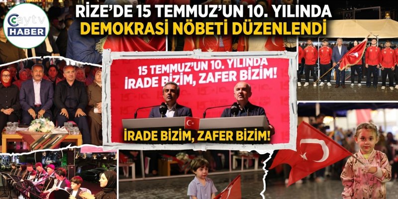RİZE’DE 15 TEMMUZ’UN 10. YILINDA DEMOKRASİ NÖBETİ DÜZENLENDİ