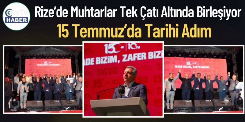 Rize’de Muhtarlar Tek Çatı Altında Birleşiyor