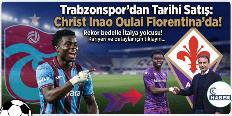 Trabzonspor'dan Tarihi Satış: Christ Inao Oulai Fiorentina'da!