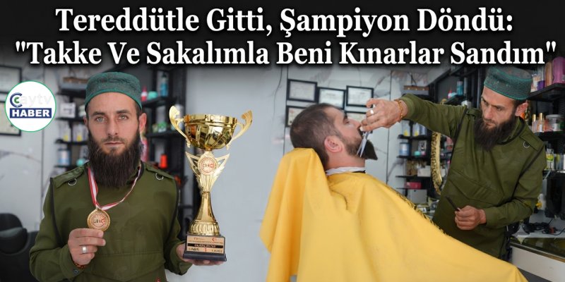 Tereddütle Gitti, Şampiyon Döndü: "takke Ve Sakalımla Beni Kınarlar Sandım"