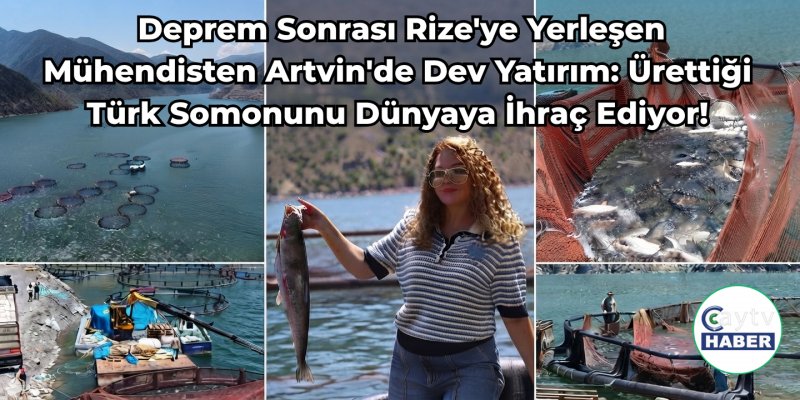Deprem Sonrası Rize'ye Yerleşen Mühendisten Artvin'de Dev Yatırım: Ürettiği Türk Somonunu Dünyaya İhraç Ediyor!
