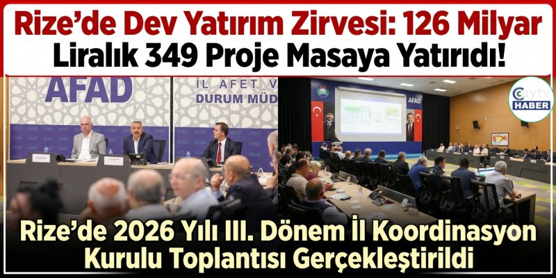 Rize'de Dev Yatırım Zirvesi: 126 Milyar Liralık 349 Proje Masaya Yatırıldı!