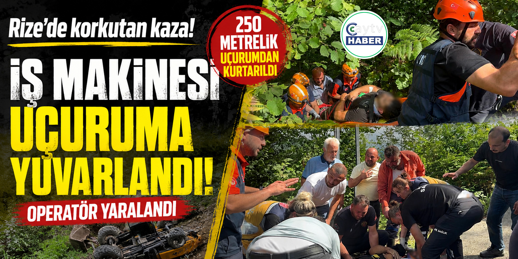 Rize’de iş makinesi 250 metrelik uçuruma yuvarlandı