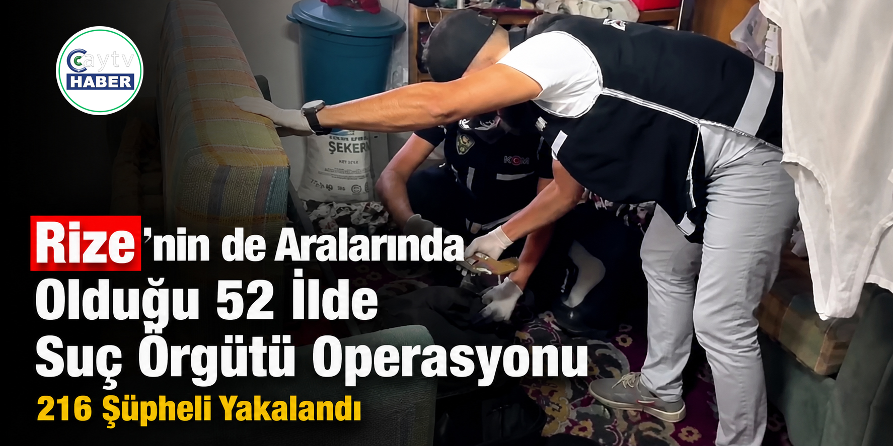 Rize’nin de aralarında bulunduğu 52 ilde suç örgütlerine operasyon: 216 şüpheli yakalandı