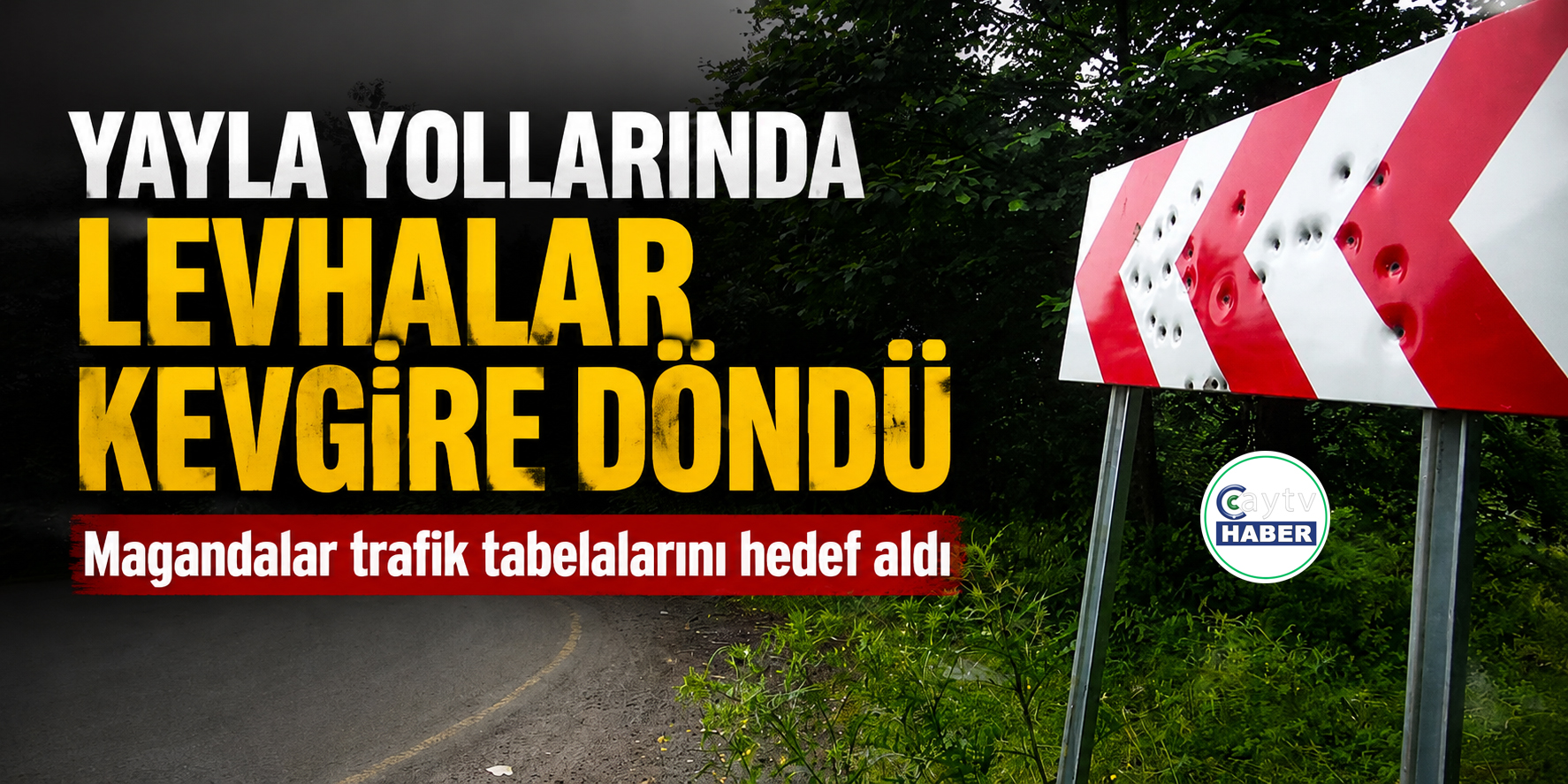 Karadeniz’in yayla yollarında levhalar kevgire döndü