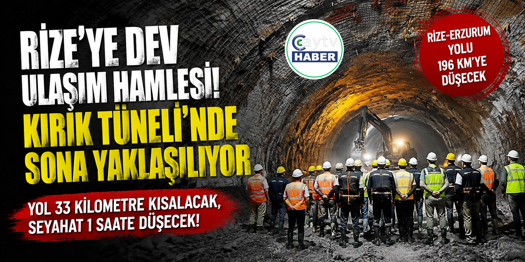 Rize-Erzurum hattında dev adım: Kırık Tüneli’nde sona yaklaşılıyor