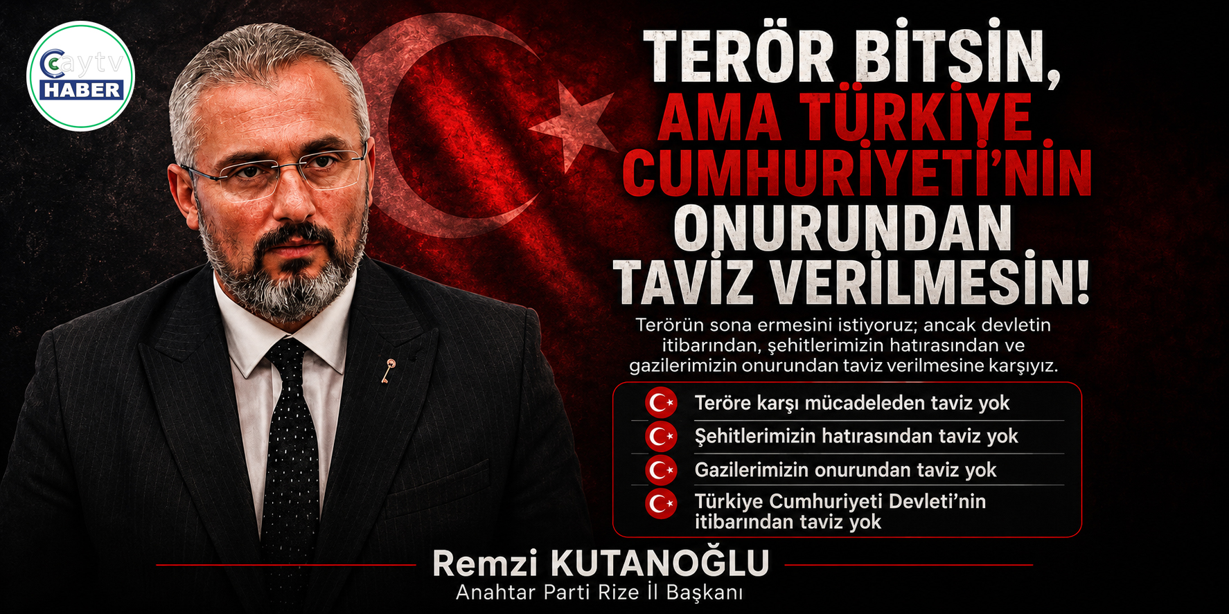 TERÖR BİTSİN; AMA TÜRKİYE CUMHURİYETİ’NİN ONURUNDAN TAVİZ VERİLMESİN!