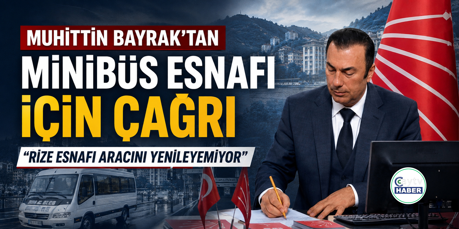 Muhittin Bayrak’tan; Rize Esnafı Aracını Yenileyemiyor, Hemşerilerimiz Konforlu Ulaşımı Hak Ediyor"
