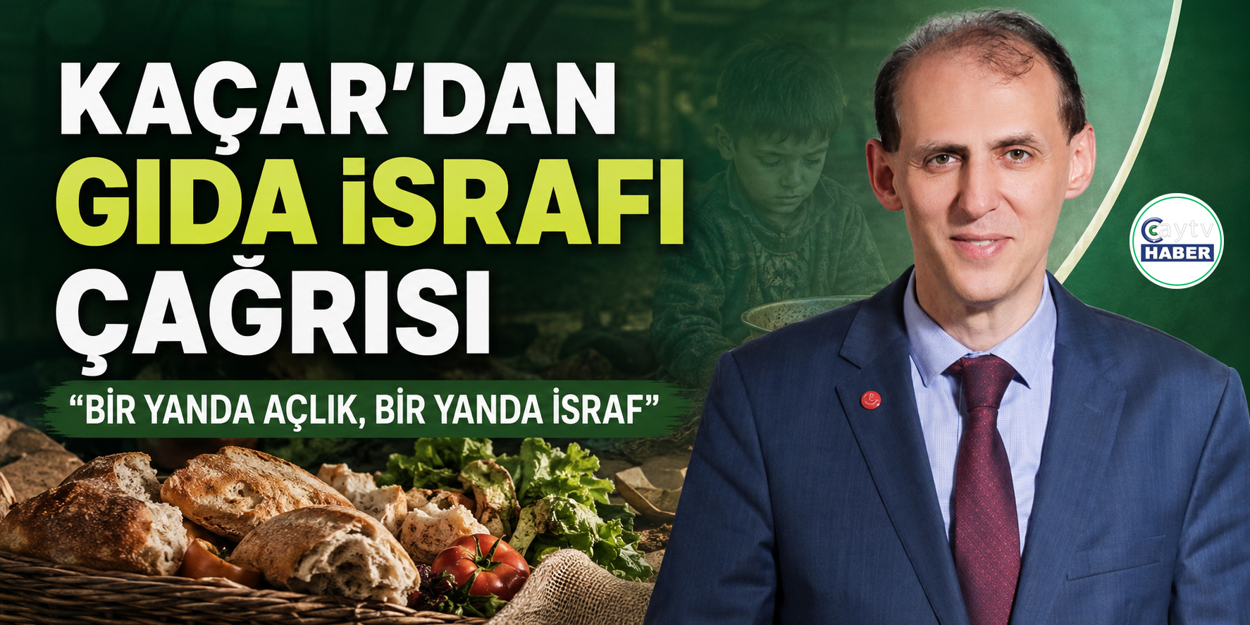 Kaçar’dan gıda israfı uyarısı: “Bir yanda açlık, bir yanda israf”