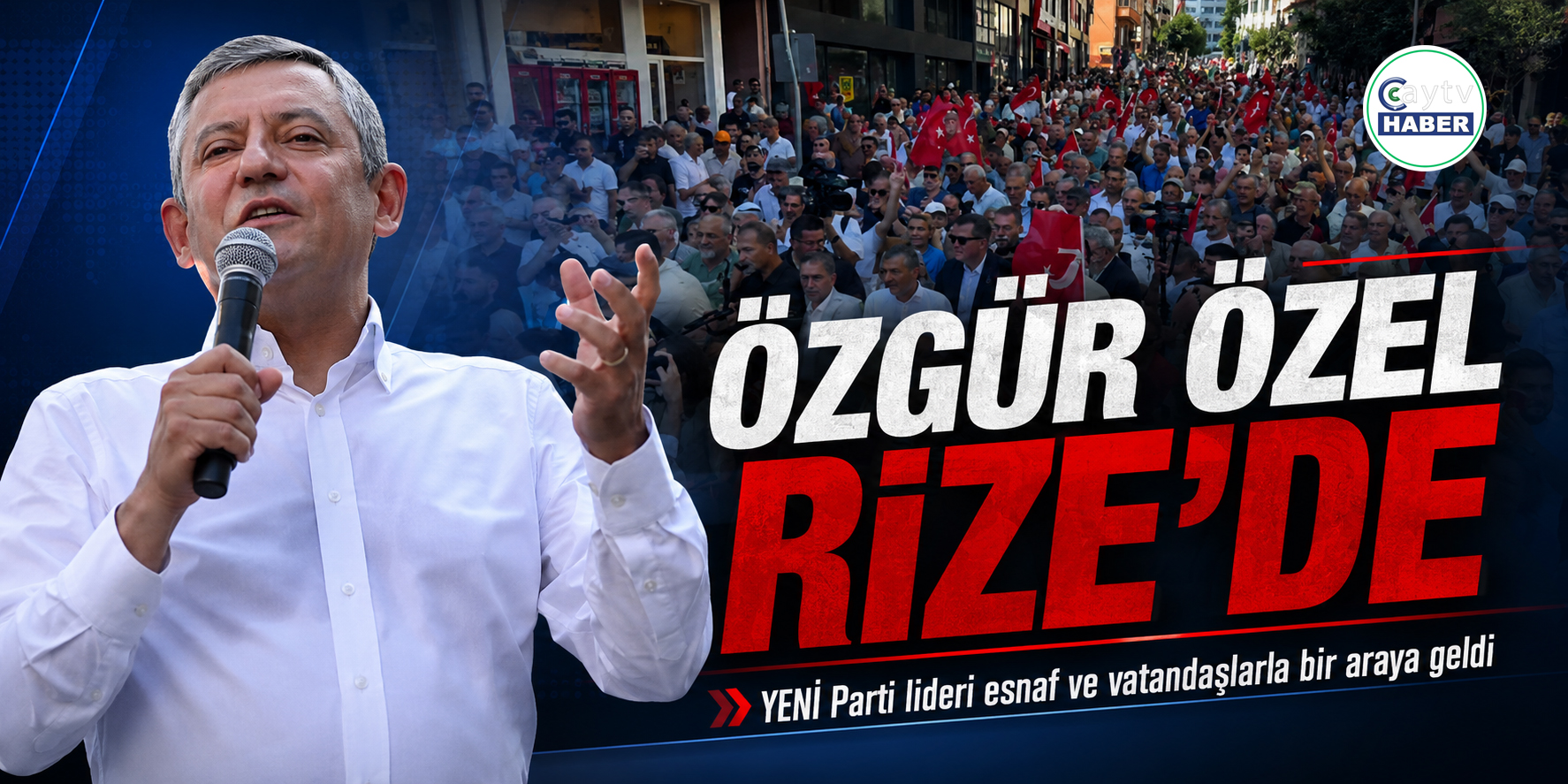 YENİ Parti Lideri Özgür Özel Rize’de: Esnaf ve Vatandaşlarla Buluştu
