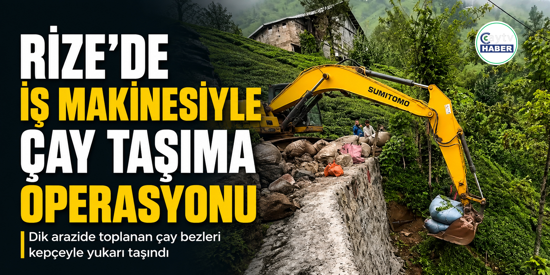 Rize’de iş makinesiyle çay taşıma operasyonu