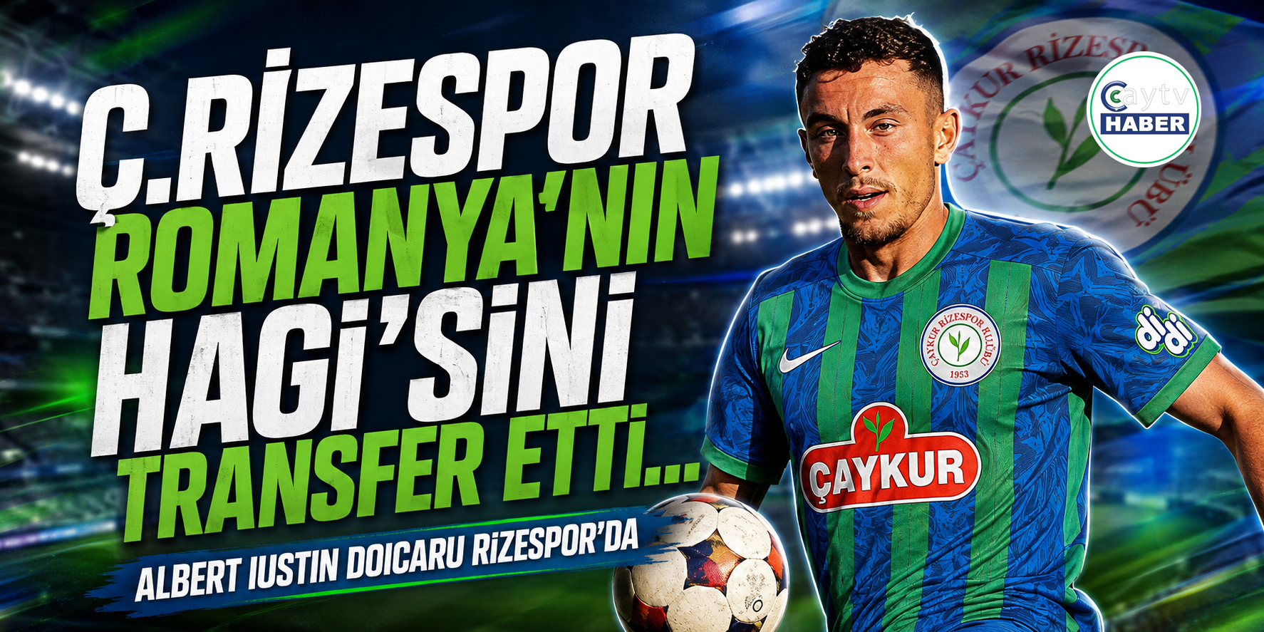 Ç. Rizespor, Romanya'nın Hagi'sini transfer etti