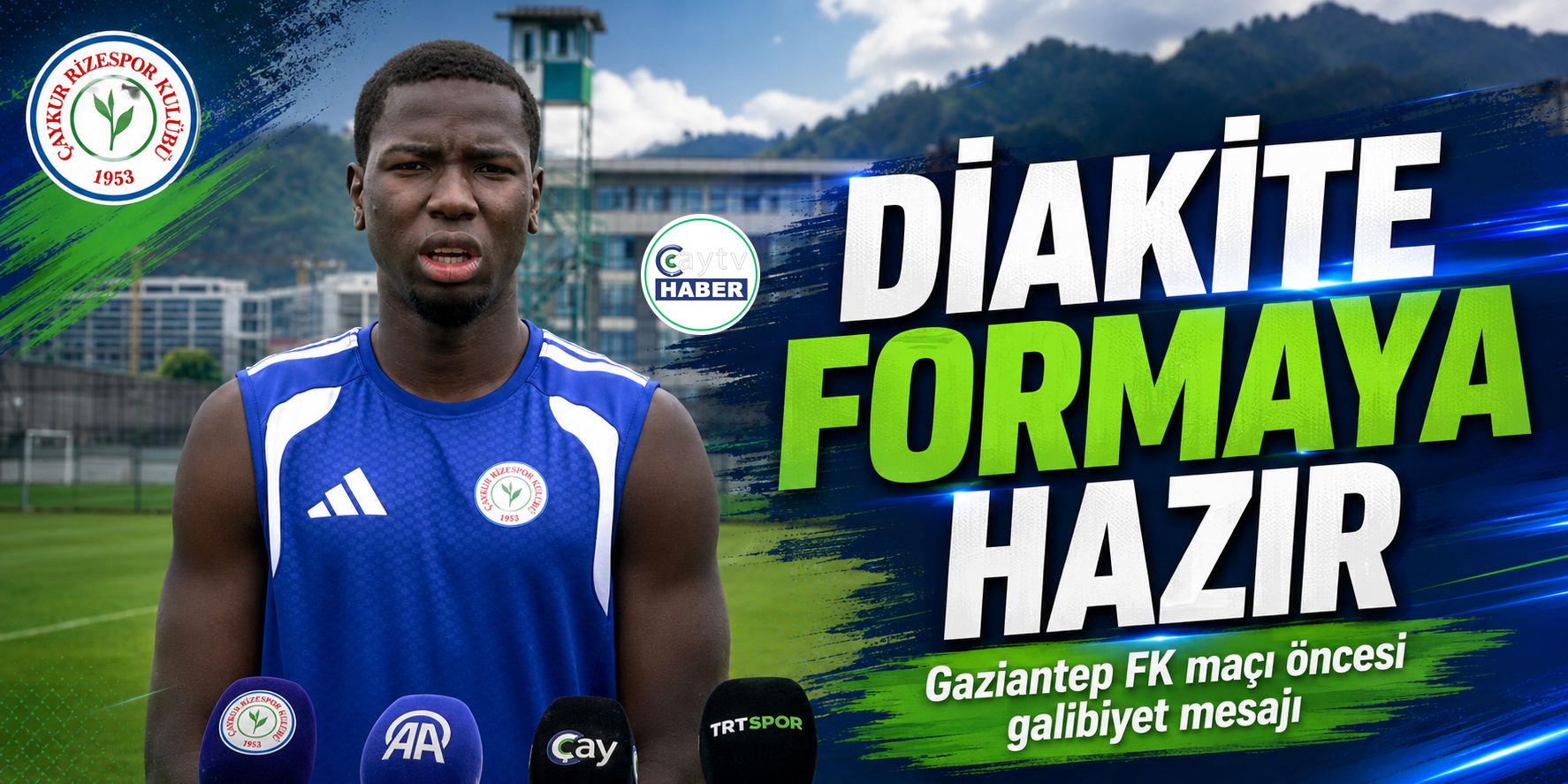 Çaykur Rizespor’da Diakité formaya hazır: Hedef Gaziantep’ten 3 puan