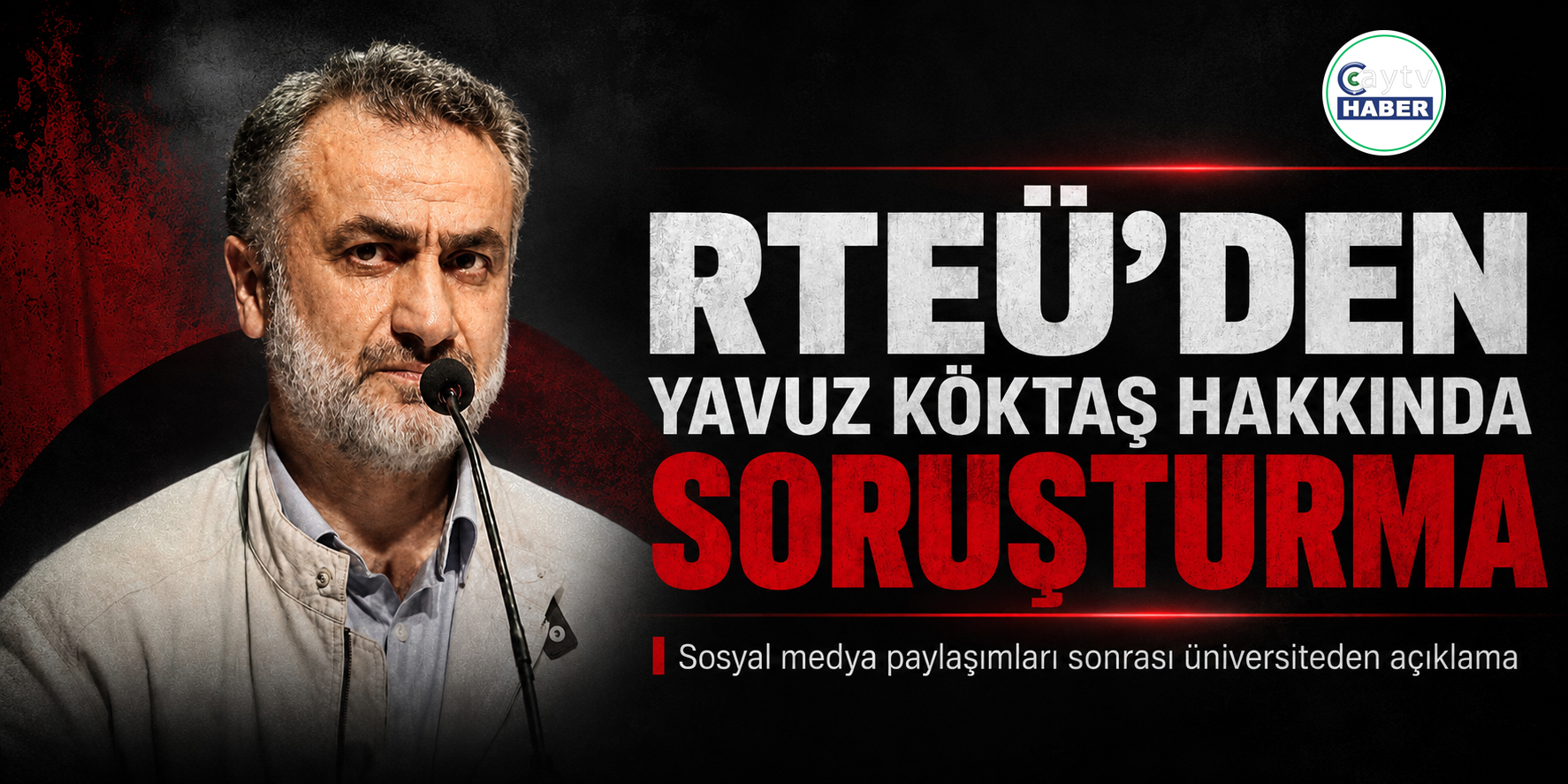 RTEÜ’den Prof. Dr. Yavuz Köktaş’ın paylaşımları hakkında soruşturma.
