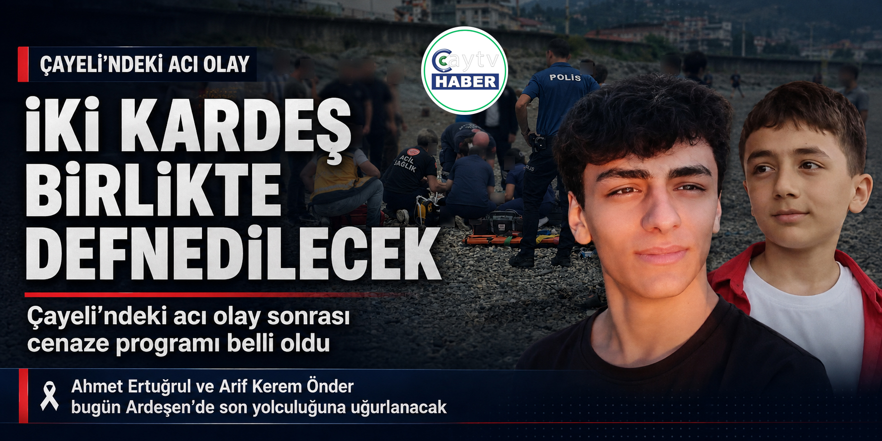 Çayeli’nde yürek yakan veda: İki kardeş aynı gün toprağa verilecek