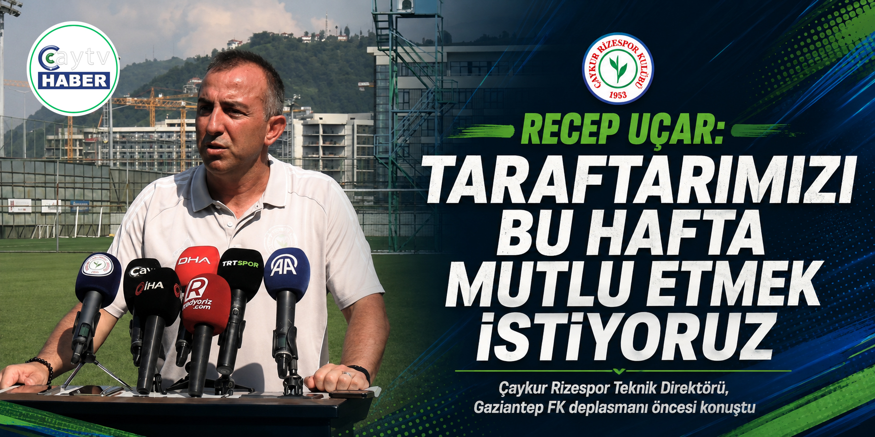 Recep Uçar: Geçen hafta üzdüğümüz taraftarımızı bu hafta mutlu etmek istiyoruz