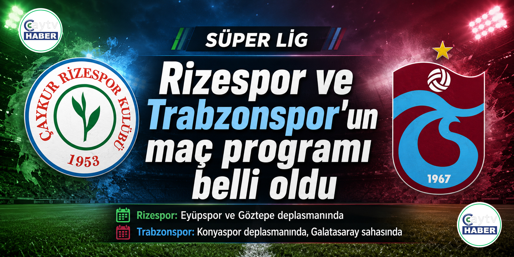 Rizespor’un deplasman programı belli oldu, Trabzonspor Galatasaray’ı ağırlayacak