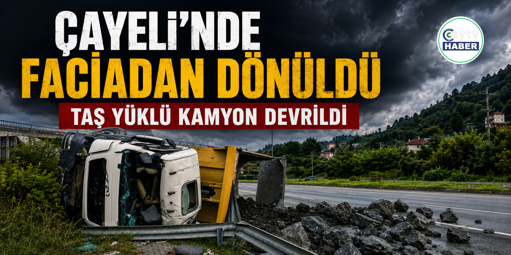 Çayeli’nde faciadan dönüldü: Taş yüklü kamyon devrildi.