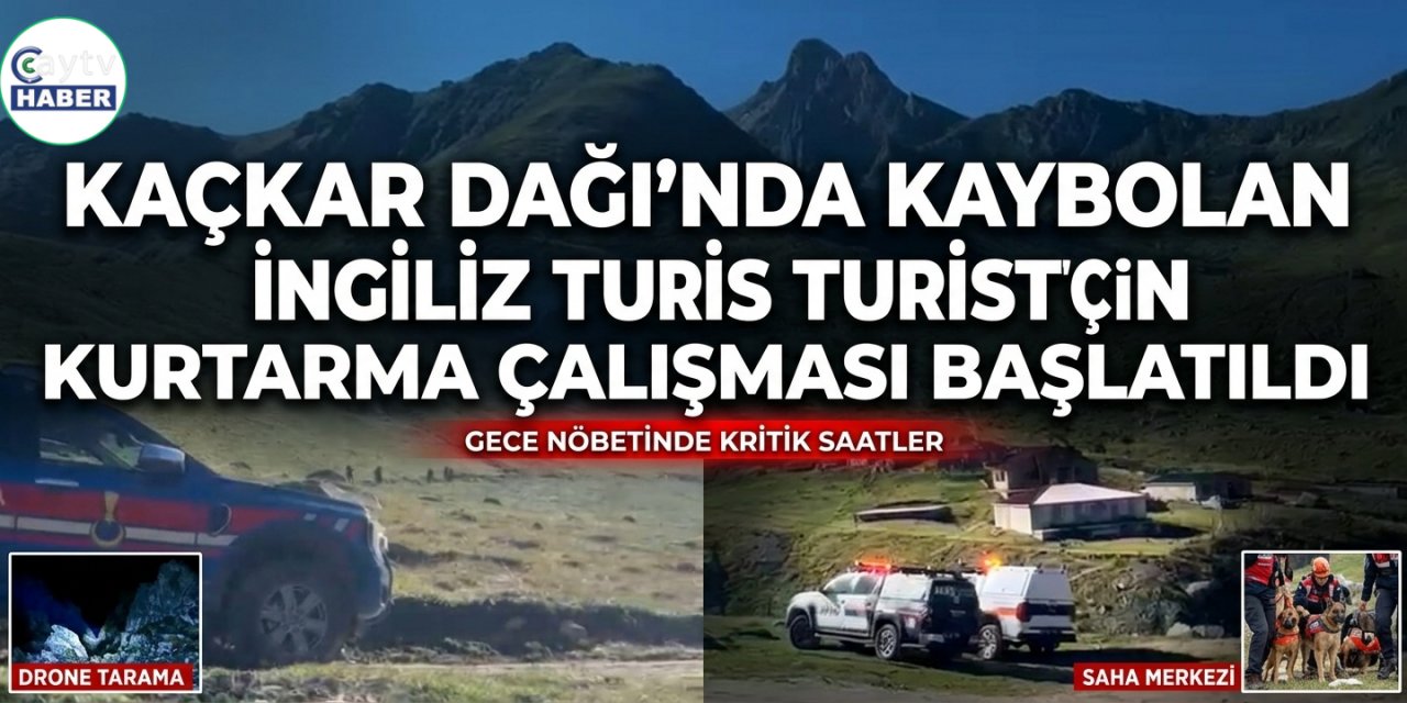Kaçkar Dağı’nda Kaybolan İngiliz Turist İçin Kurtarma Çalışması Başlatıldı