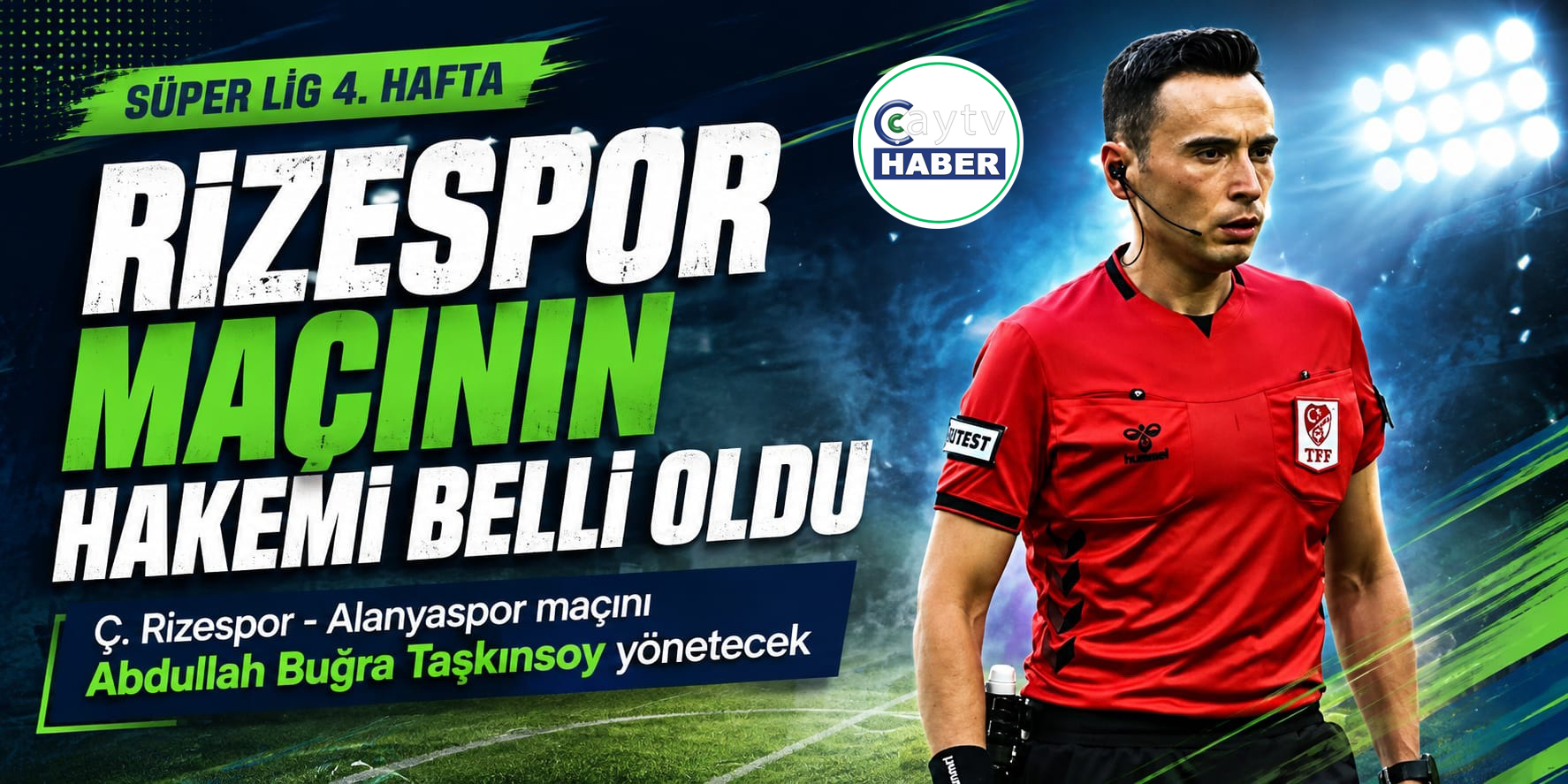 Çaykur Rizespor maçının hakemi belli oldu