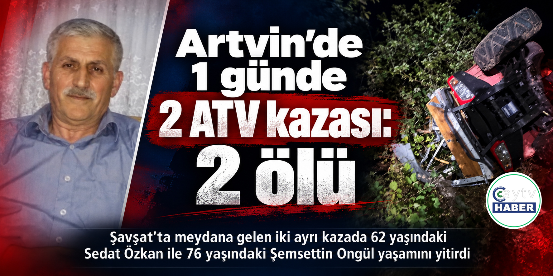 Şavşat’ta aynı gün iki ATV kazası: 2 kişi hayatını kaybetti