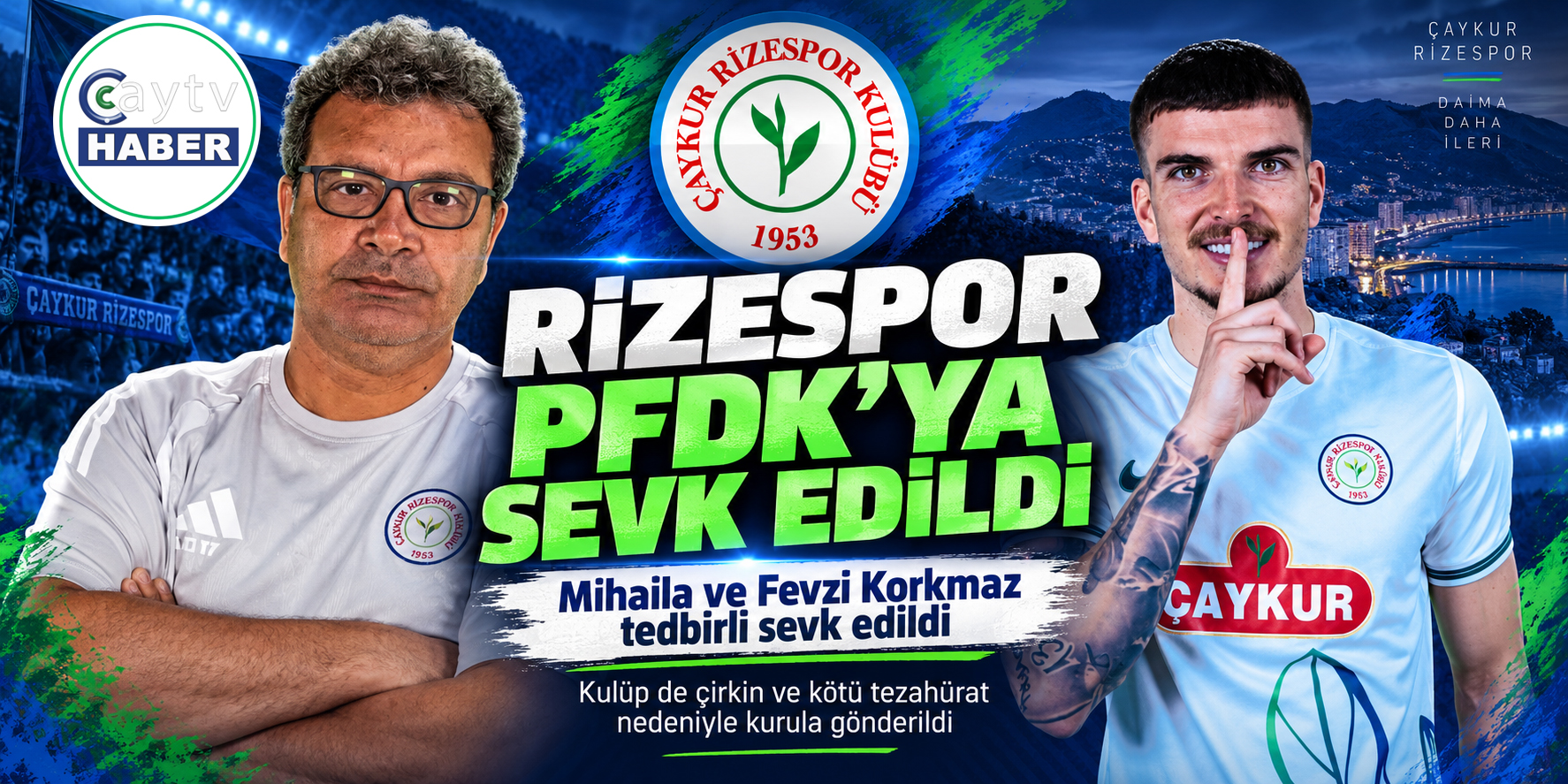 Çaykur Rizespor PFDK’ya sevk edildi: Mihaila ve Fevzi Korkmaz da disipline gönderildi