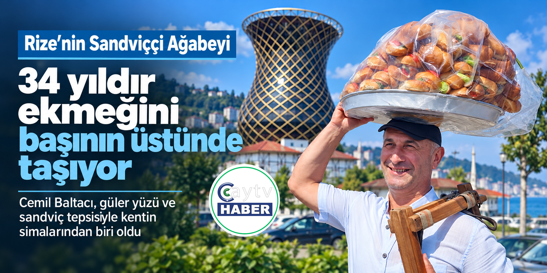 Rize sokaklarının 34 yıllık “Sandviççi ağabeyi”: Ekmeğini başının üstünde taşıyor