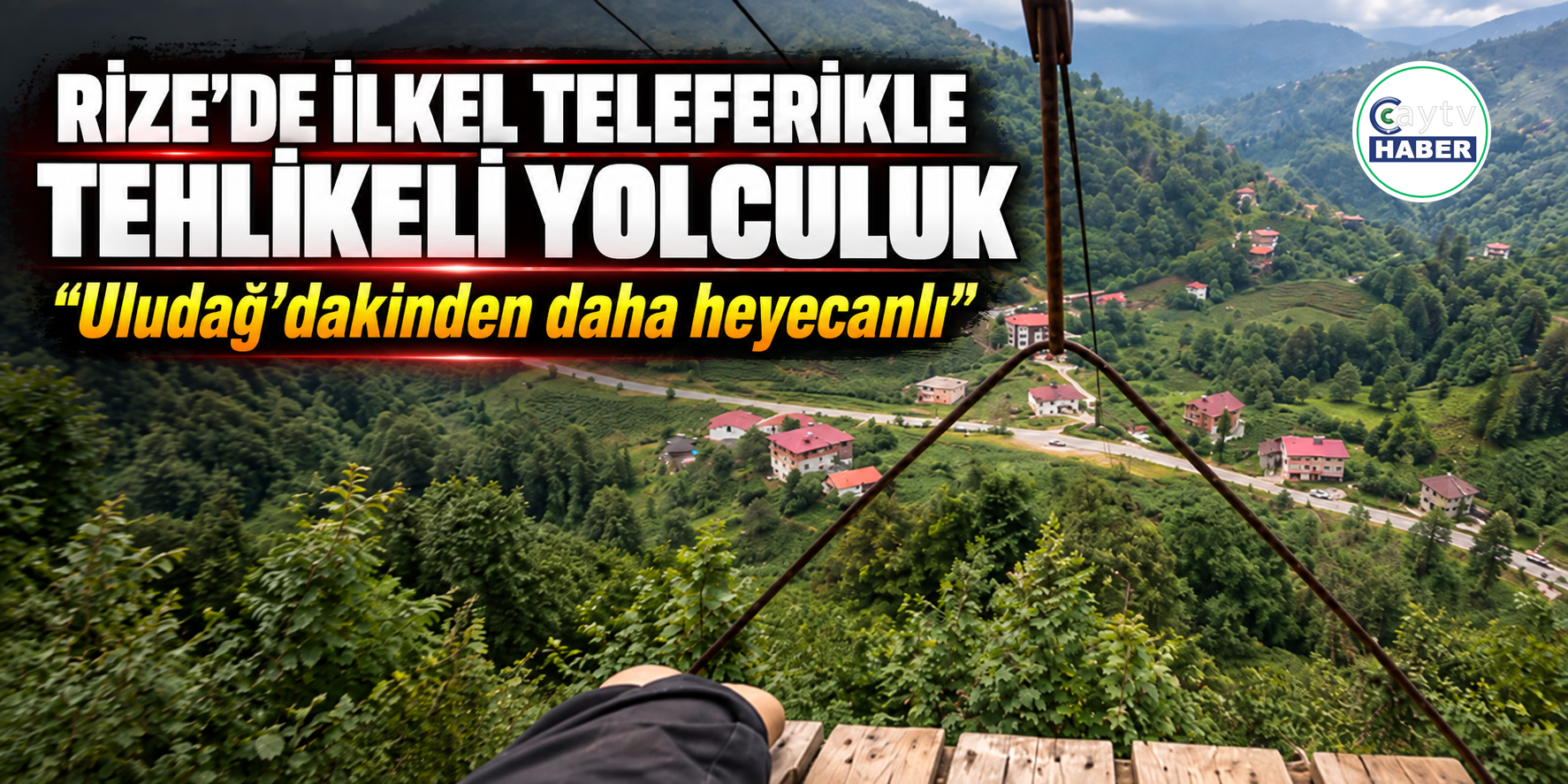 Rize’de İlkel Teleferikle Tehlikeli Yolculuk: “Uludağ’dakinden Daha Heyecanlı”
