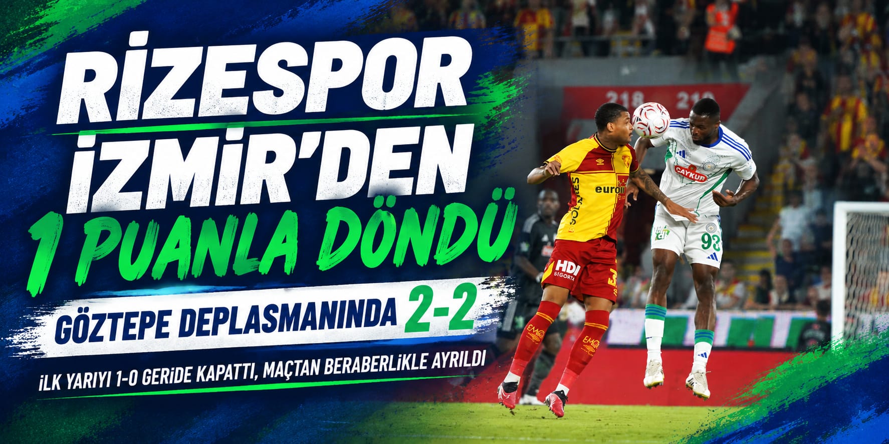 Çaykur Rizespor’dan İzmir’de 1 puan: Göztepe ile 2-2 berabere kaldı