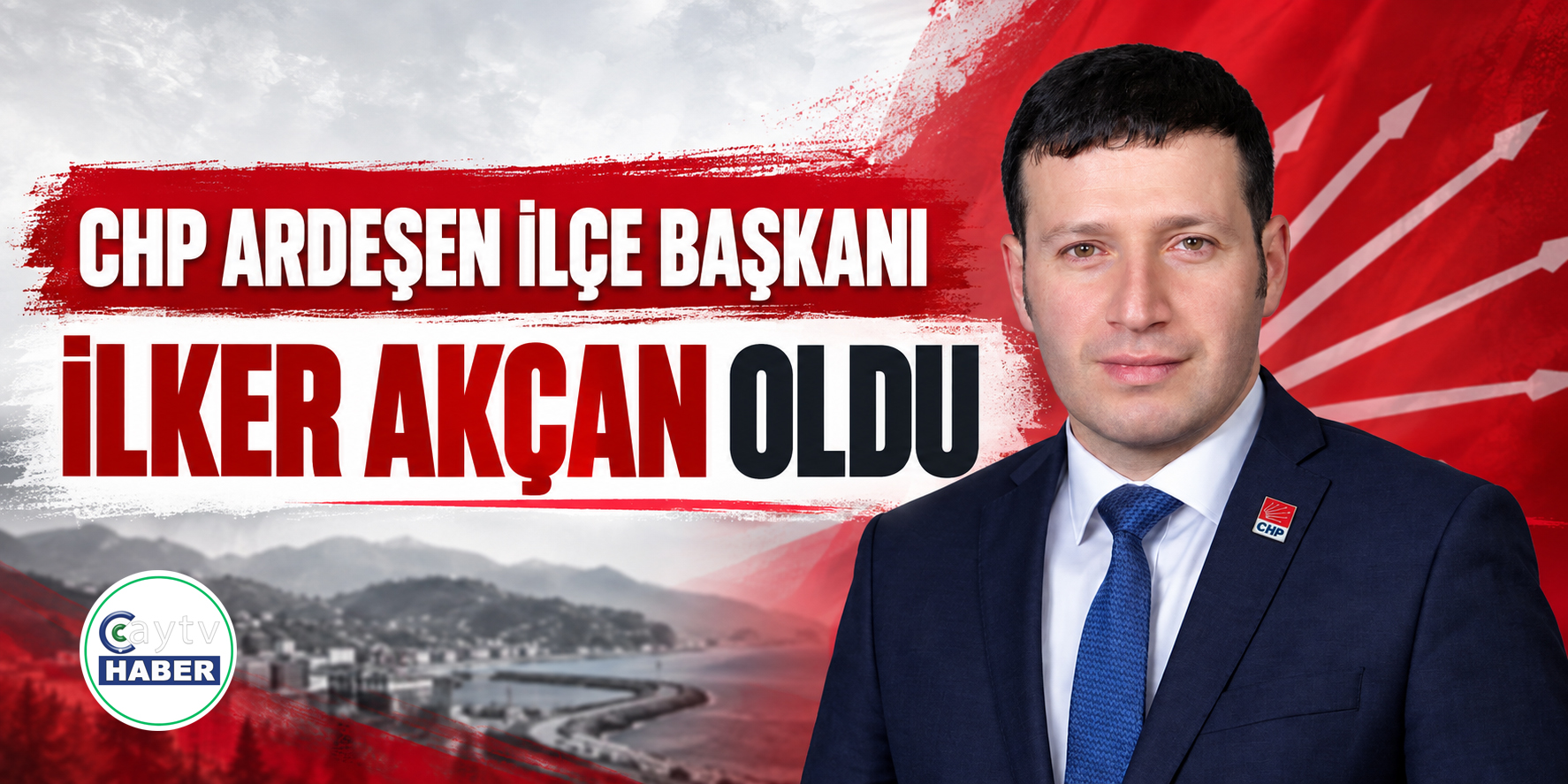 CHP Rize’de Ardeşen İlçe Başkanlığına İlker Akçan getirildi