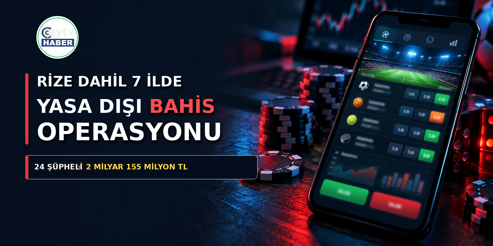 Rize dahil 7 ilde yasa dışı bahis operasyonu: 24 şüpheli hakkında işlem