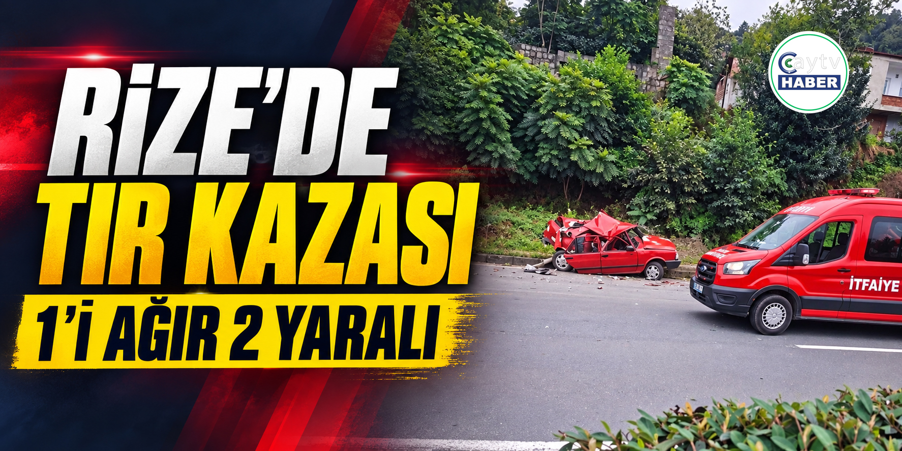 Rize’de tır arızalanan otomobile çarptı: 1’i ağır 2 yaralı