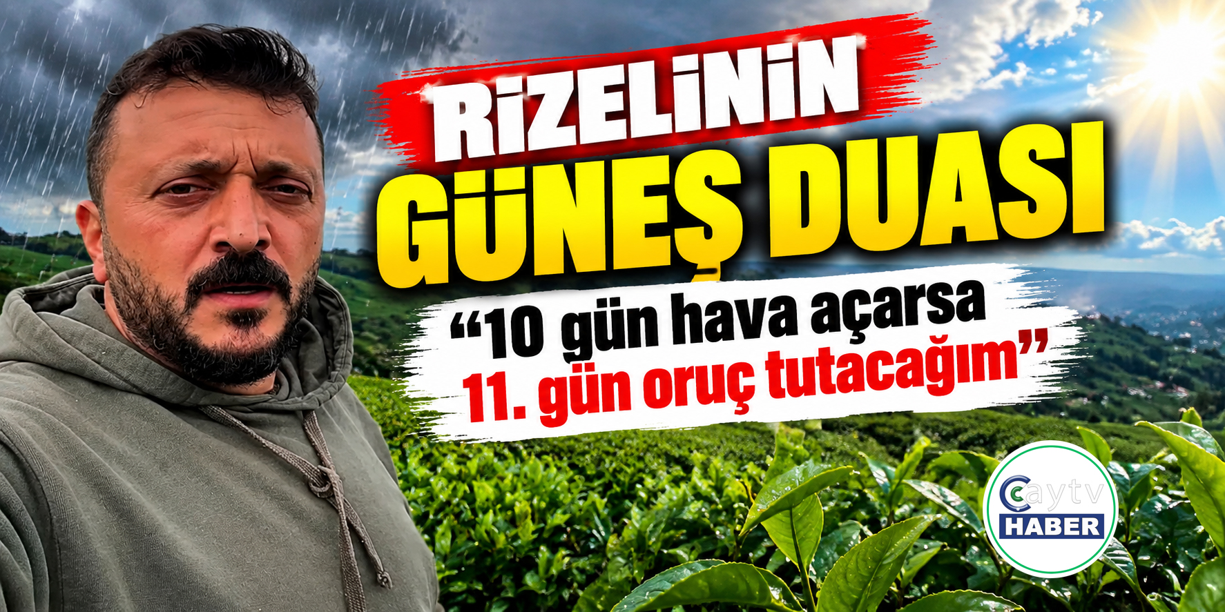 Rize’de güneş hasreti adak adettirdi: ‘10 gün açsın, 11’inci gün oruçluyum