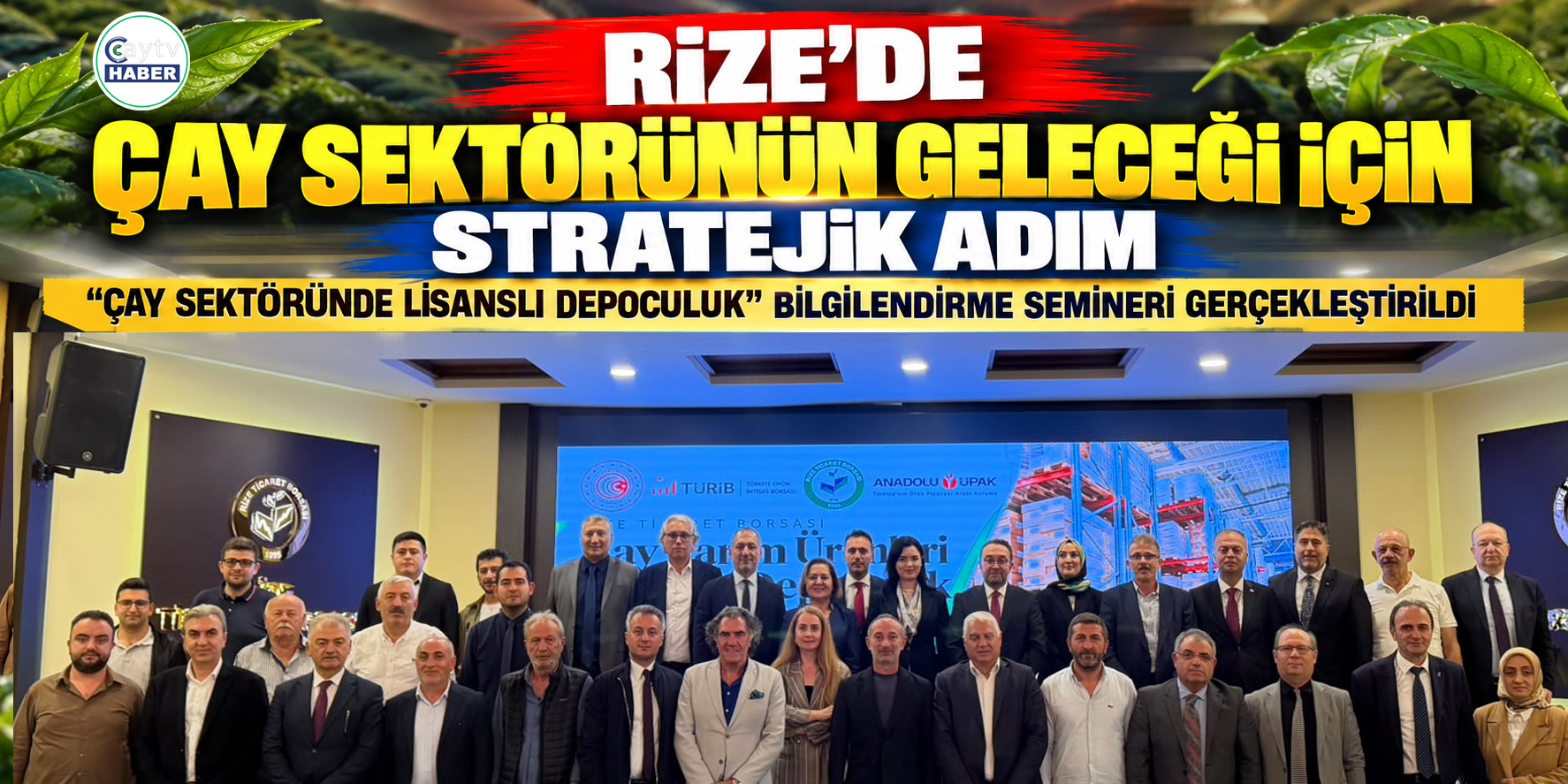 Rize’de çay sektörünün geleceği için stratejik adım: Lisanslı depoculuk masaya yatırıldı