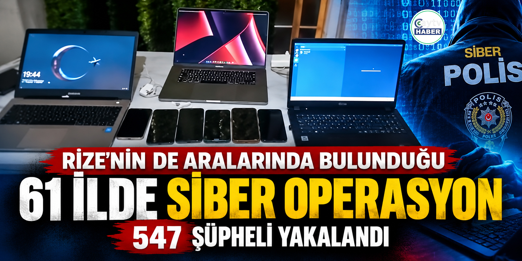 Rize’nin de aralarında bulunduğu 61 ilde siber operasyon: 547 şüpheli yakalandı