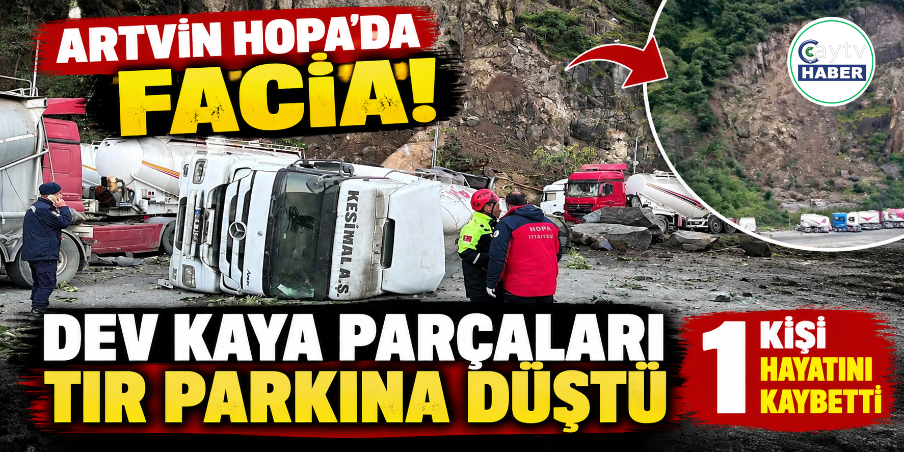 Artvin Hopa’da Facia! Dev Kaya Parçaları Tır Parkına Düştü: 1 Kişi Hayatını Kaybetti