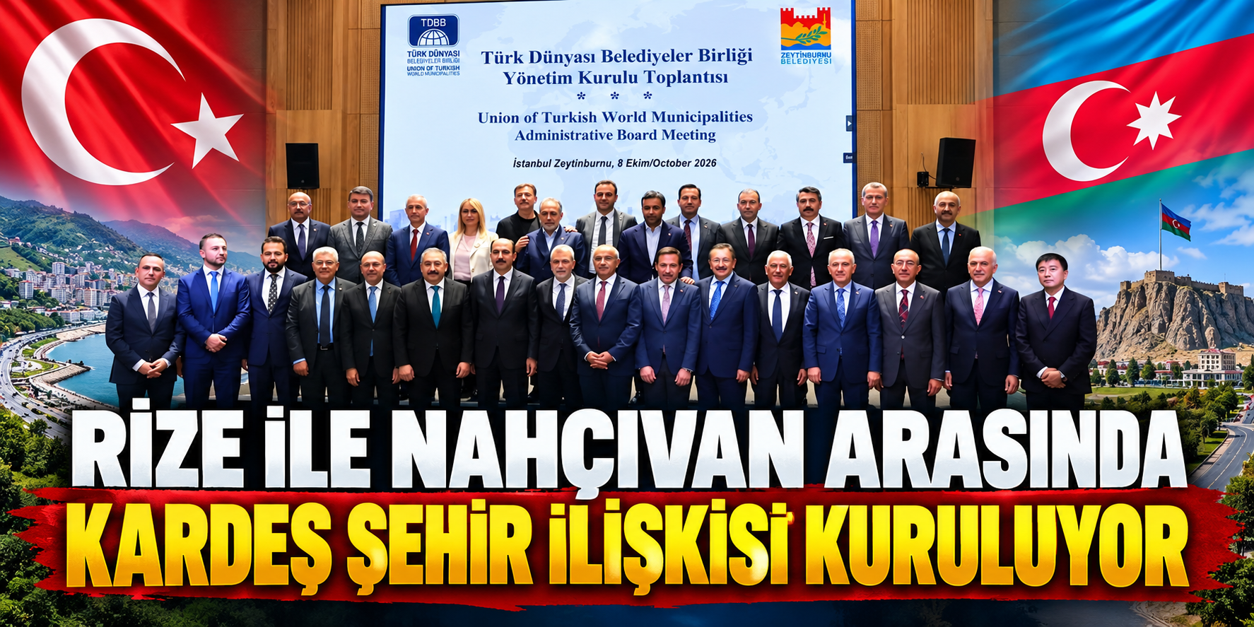 RİZE İLE NAHÇIVAN ARASINDA KARDEŞ ŞEHİR İLİŞKİSİ KURULUYOR