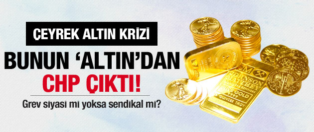 Bunun 'altın'dan CHP çıktı!