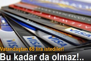 Olmayan kredi kartına 65 lira kart bedeli