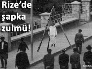 Rize'de şapka zulmünü anlatan bir destan