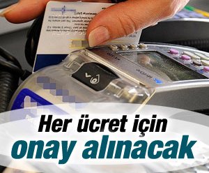 Bankalar her ücret için kullanıcıdan onay alacak