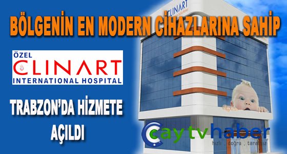 Özel Clinart International Hospital Trabzonda açıldı