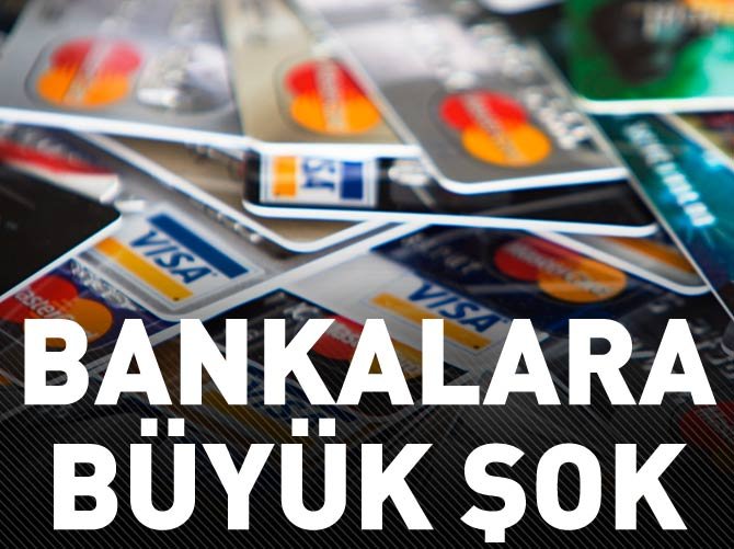 Bankalara kartta büyük şok!