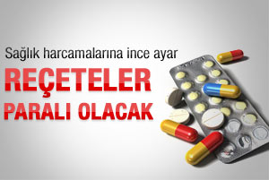Reçeteler paralı hale geliyor