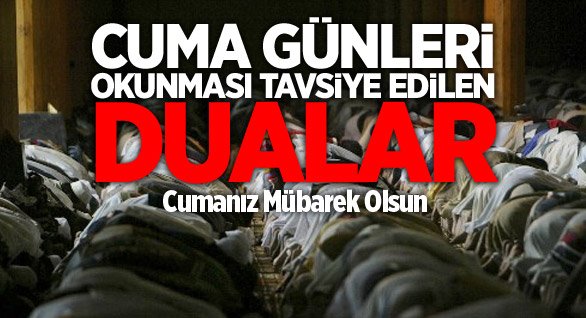 Cuma günü okunması tavsiye edilen dualar
