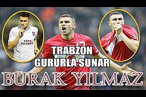 trabzon gururla sunar burak yılmaz!
