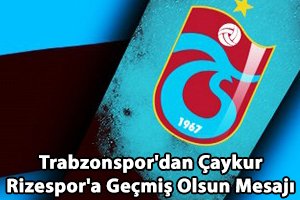 Trabzonspor'dan Çaykur Rizespor'a Geçmiş Olsun Mesajı